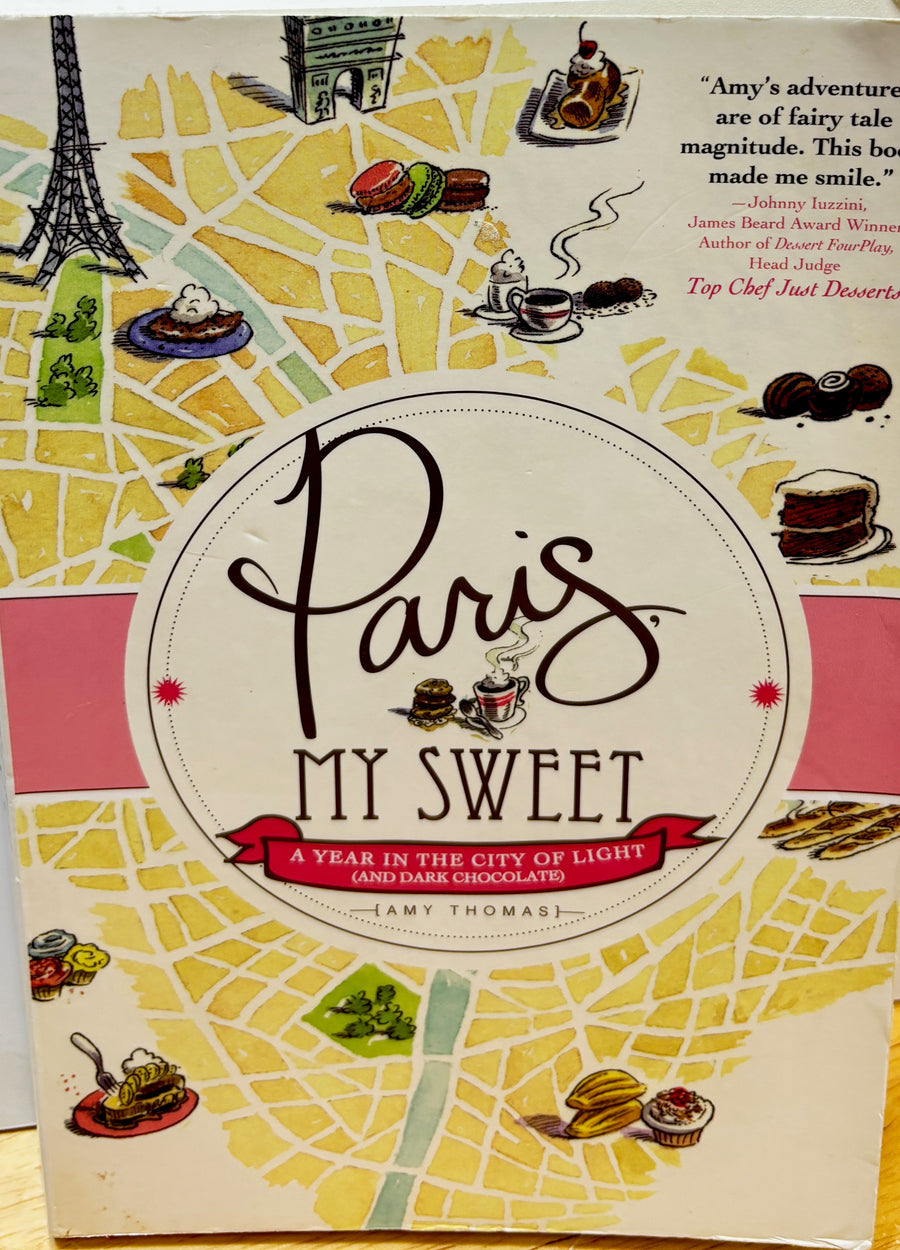 Paris My Sweet – A Year in the City of Light (and dark) Chocolate by Amy Thomas