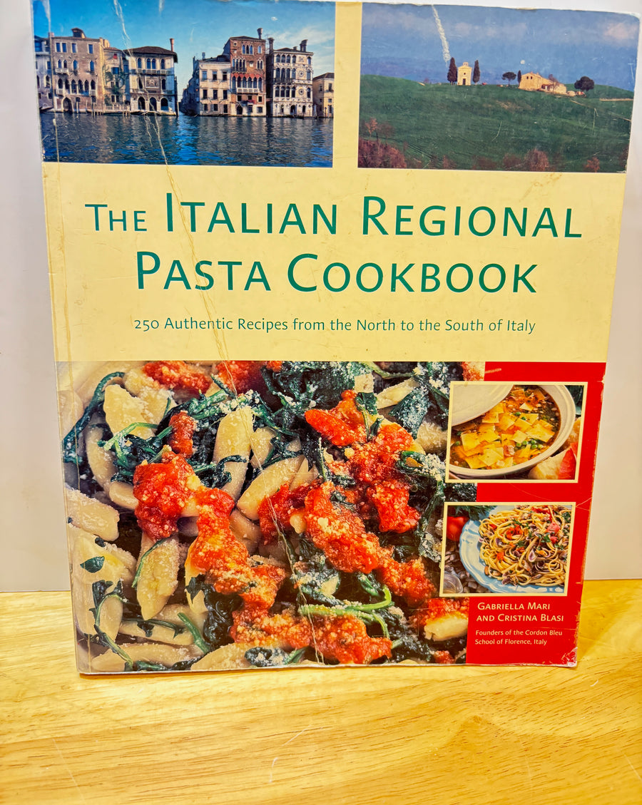 The Italian Regional Pasta Cookbook - 250 Authentic Recipes from the North to the South of Italy