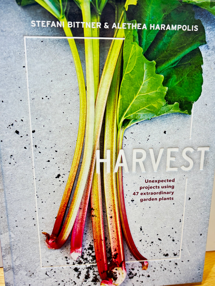 Harvest – Unexpected projects using 47 extraordinary garden plants