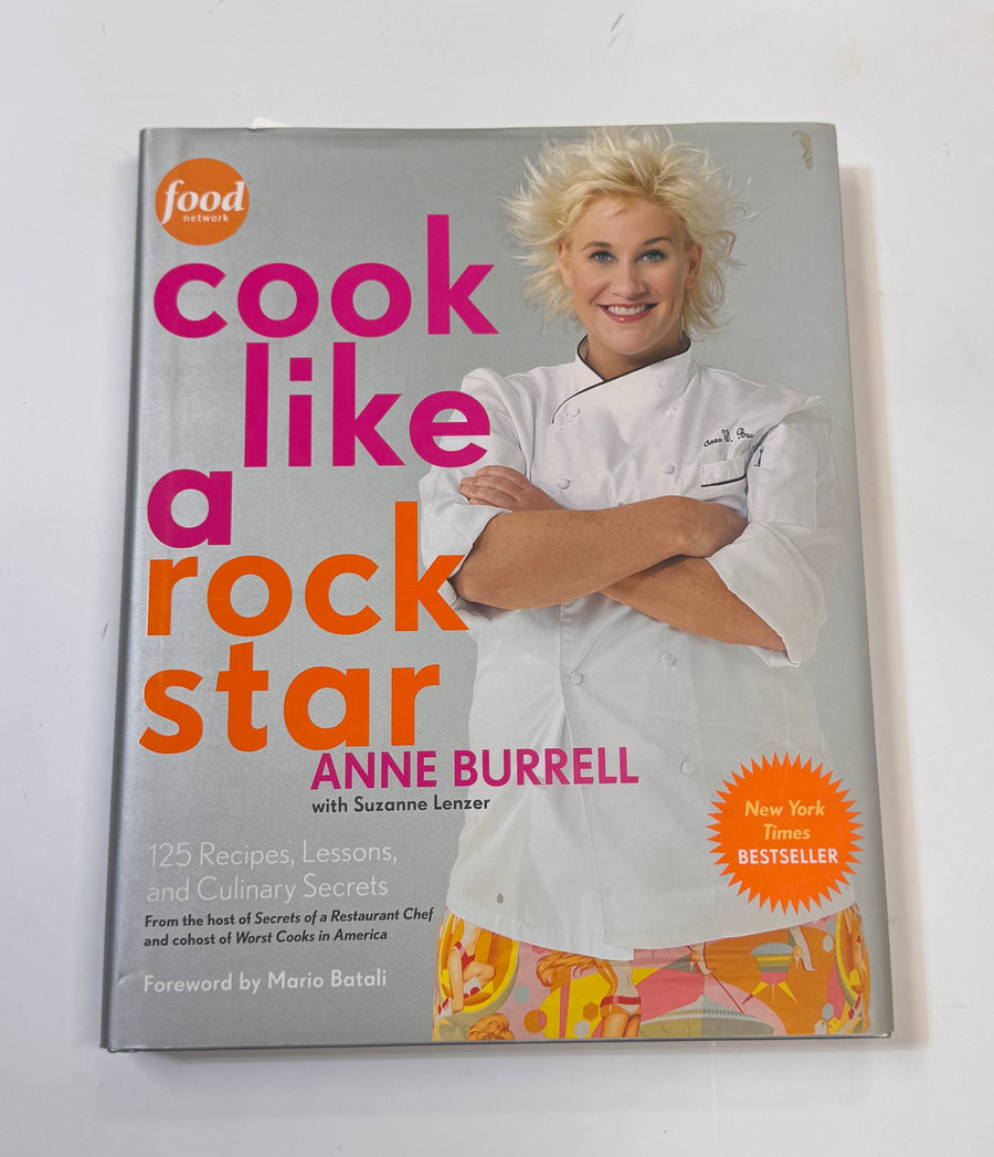 Cook like a rock star – 125 Recipes, Lessons, and Culinary Secrets (Anne Burrell with Suzanne Lenzer)&nbsp;