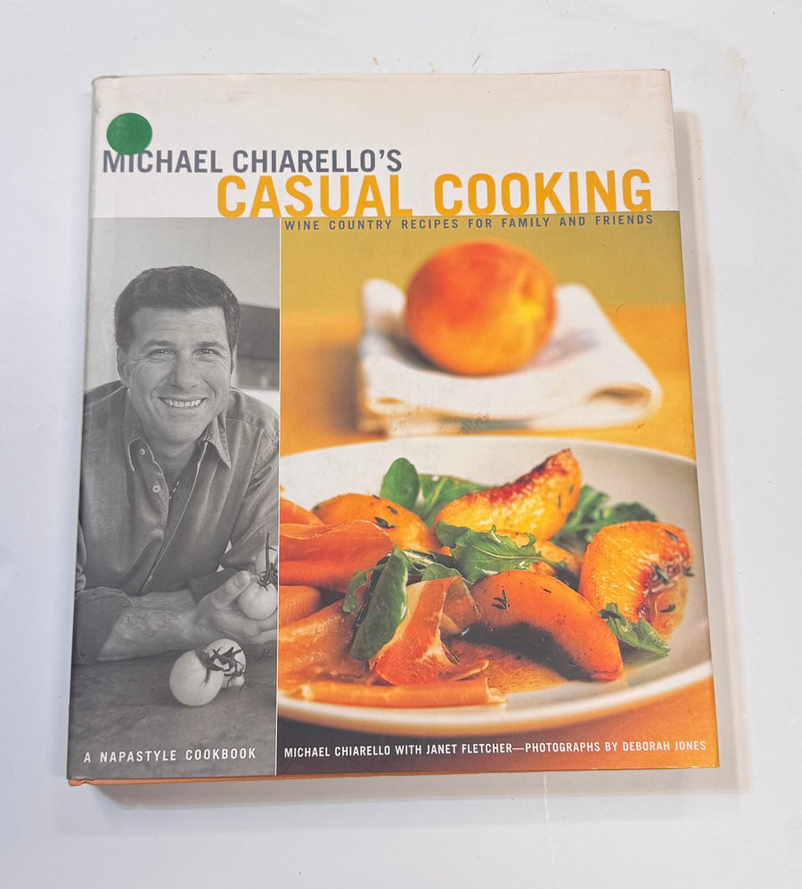 Michael Chiarello’s Casual Cooking – wine country recipes for family and friends (Michael Chiarello with Janet Fletcher)