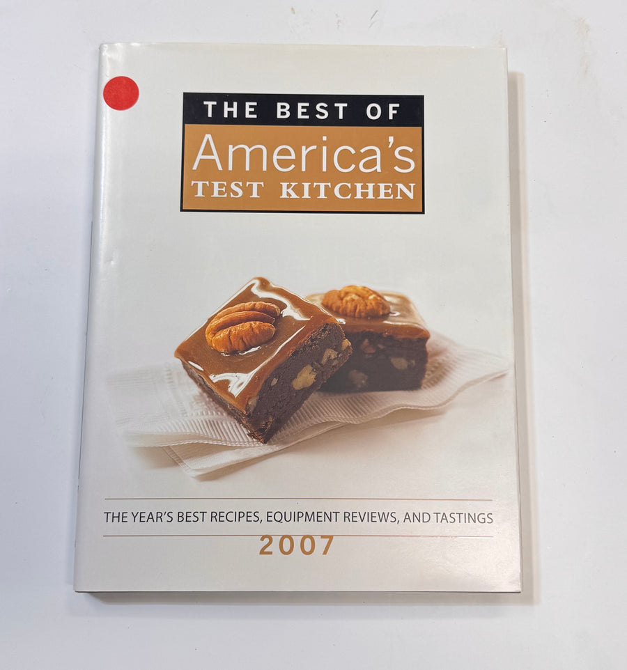 The Best of America’s Test Kitchen – The year’s best recipes, equipment reviews, and tastings, 2007 edition