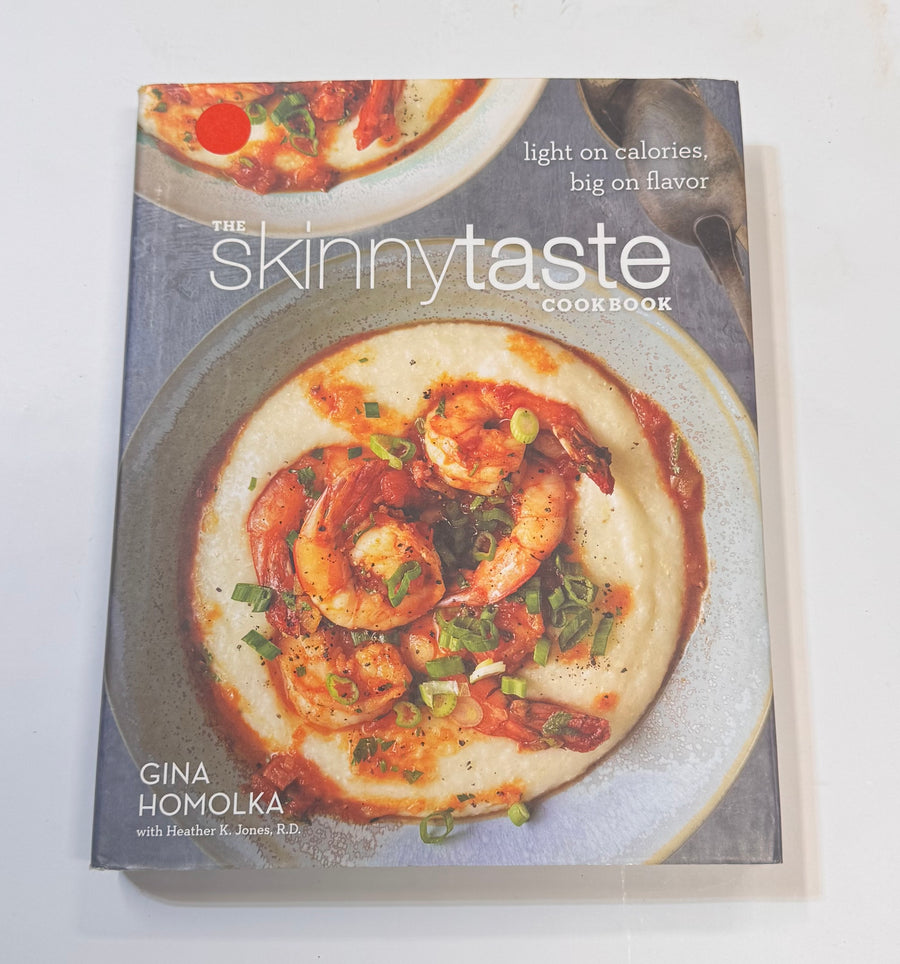 The Skinny Taste Cookbook – light on calories, big on flavor (Gina Homolka with Heather K. Jones, R.D.)