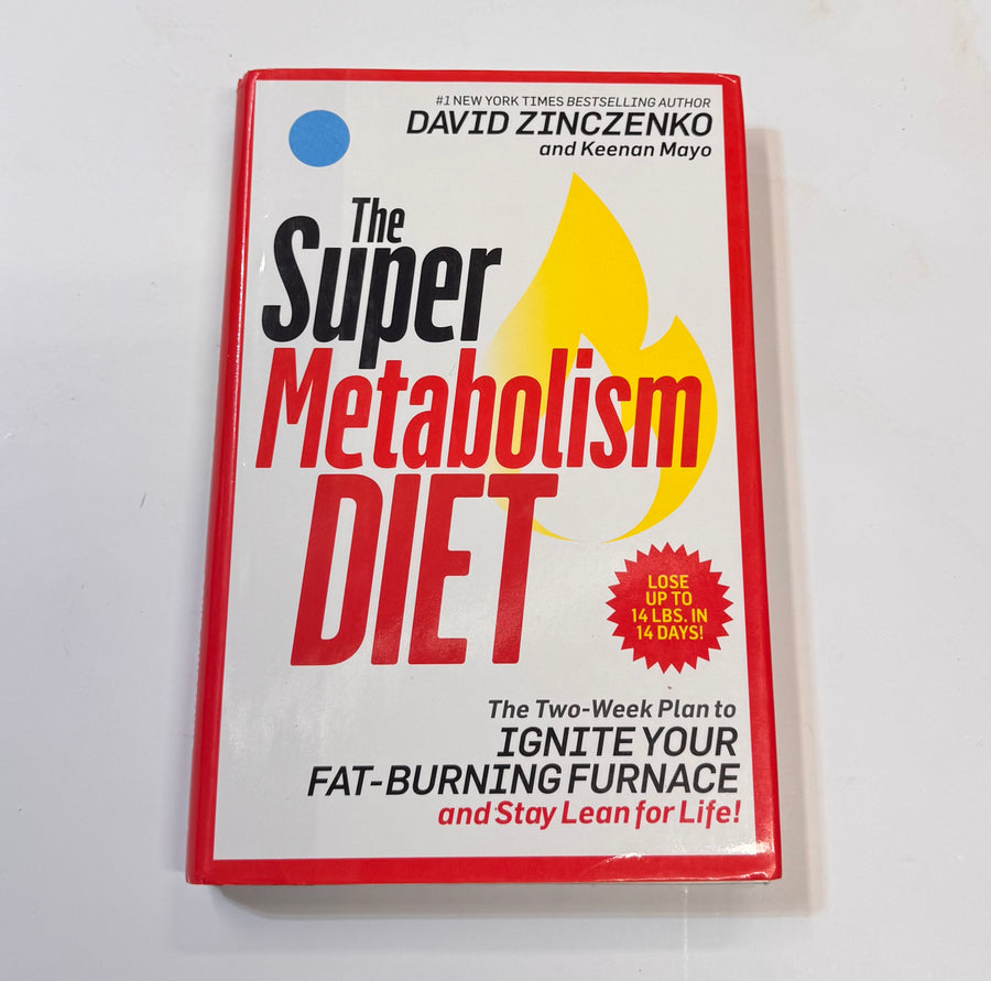 The Super Metabolism Diet – the Two-Week Plan to ignite your fat-burning furnace and stay lean for life! (David Zinczenko and Keenan Mayo)