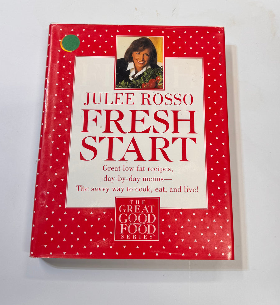 Fresh Start – Great low-fat recipes, day-by-day menus, The savvy way to cook, eat, and live! (Julee Rosso)