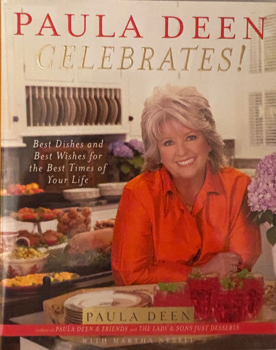 Paula Deen Celebrates! Best Dishes and Best Wishes for the Best Times of Your Life Cookbook by  Paula Deen with Martha Nesbit