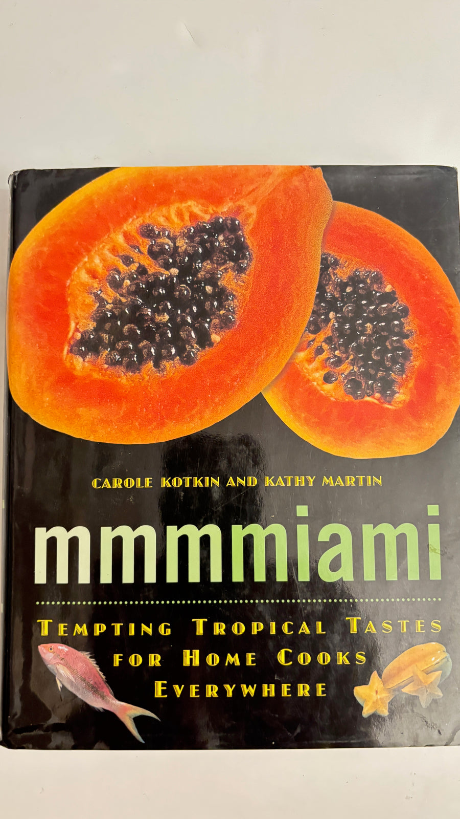 MMMMIAMI - Tempting Tropical Tastes for Home Cooks Everywhere