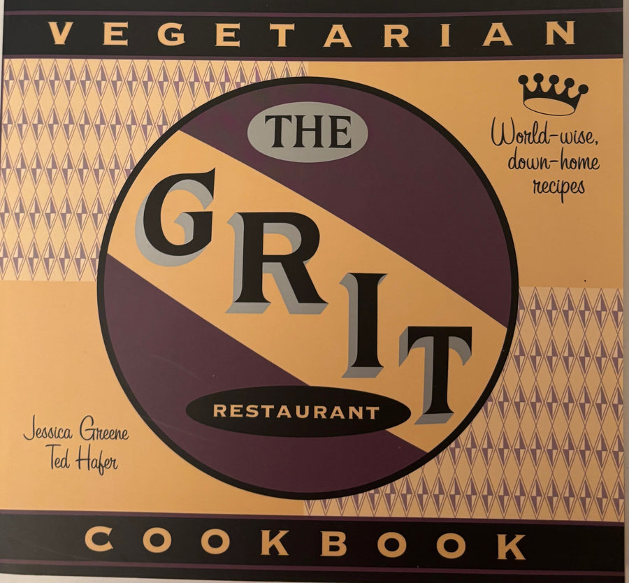 The Grit - Vegetarian Cookbook, World-wise, down home recipes